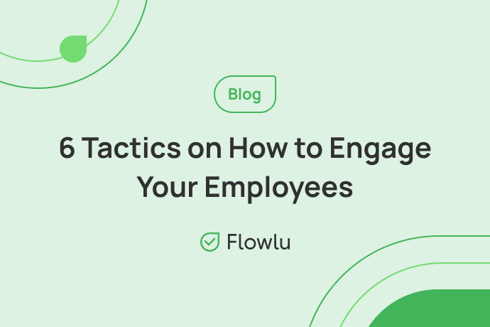 Flowlu - 6 Promising Tactics to Engage Your Employees