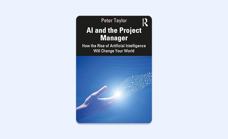 Capa: AI and the Project Manager: How the Rise of Artificial Intelligence Will Change Your World por Peter Taylor