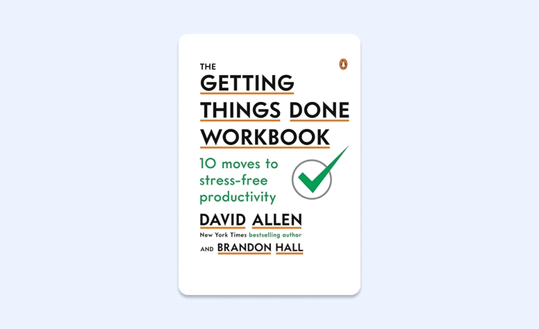 The Getting Things Done Workbook: 10 Moves to Stress-free Productivity por David Allen