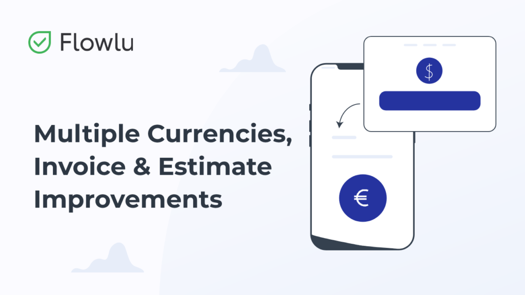 Flowlu - Multiple Currencies, Invoice Improvements and More