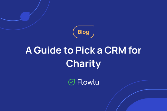 Flowlu - ¿Por qué es importante el CRM para las organizaciones benéficas?